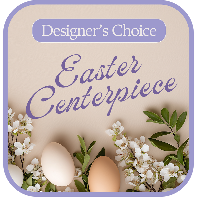 Designer's Choice Easter Centerpiece